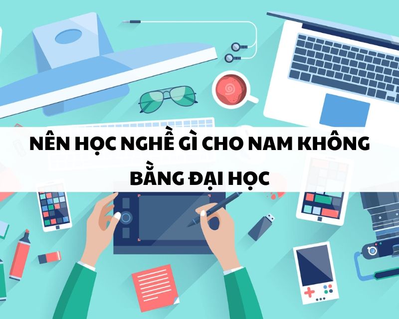 Nên học nghề gì trong năm 2026